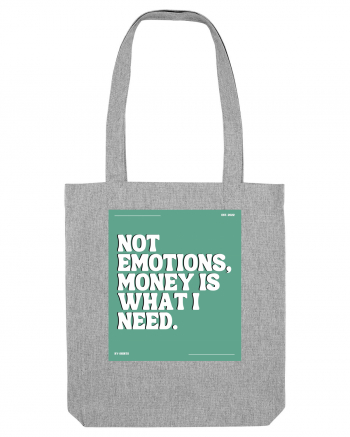 not emotions money is what i need2 Heather Grey