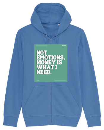 not emotions money is what i need2 Bright Blue