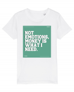 not emotions money is what i need2 Tricou mânecă scurtă  Copii Mini Creator