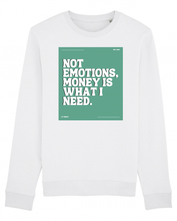 not emotions money is what i need2 White