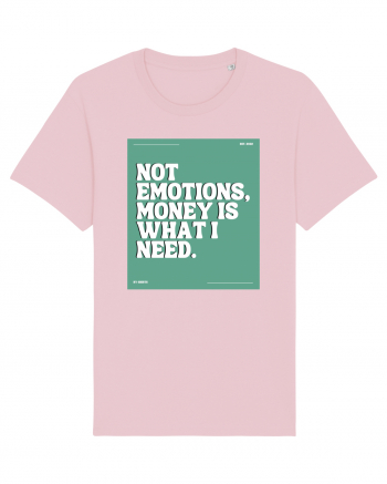 not emotions money is what i need2 Cotton Pink