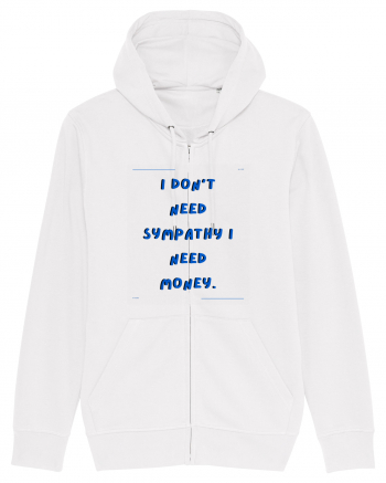 i don t need symphaty i need money2 White