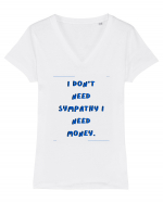 i don t need symphaty i need money2 Tricou mânecă scurtă guler V Damă Evoker