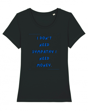 i don t need symphaty i need money2 Black