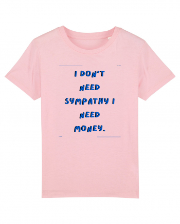 i don t need symphaty i need money2 Cotton Pink