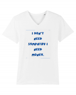 i don t need symphaty i need money2 Tricou mânecă scurtă guler V Bărbat Presenter