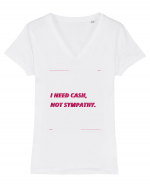 i need cash not symphaty3 Tricou mânecă scurtă guler V Damă Evoker