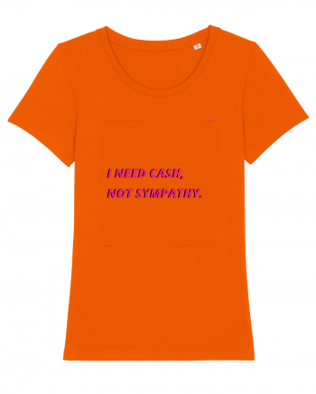 i need cash not symphaty3 Bright Orange