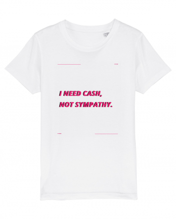 i need cash not symphaty3 White