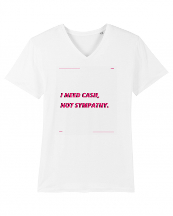 i need cash not symphaty3 White