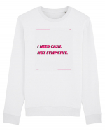 i need cash not symphaty3 Bluză mânecă lungă Unisex Rise