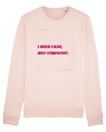 i need cash not symphaty3 Candy Pink