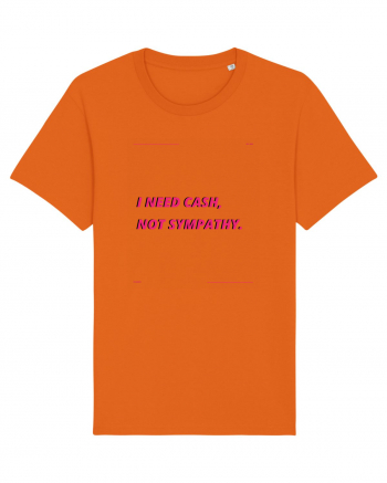 i need cash not symphaty3 Bright Orange