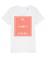 oh maybe i miss you2 Tricou mânecă scurtă  Copii Mini Creator