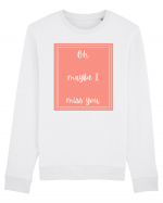 oh maybe i miss you2 Bluză mânecă lungă Unisex Rise