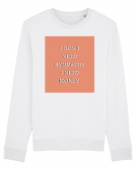 i don t need symphaty i need money3 Bluză mânecă lungă Unisex Rise