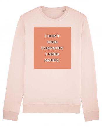 i don t need symphaty i need money3 Candy Pink