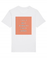 i don t need symphaty i need money3 Tricou mânecă scurtă Unisex Rocker