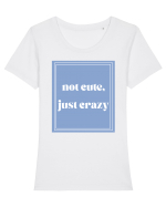 not cute just crazy Tricou mânecă scurtă guler larg fitted Damă Expresser