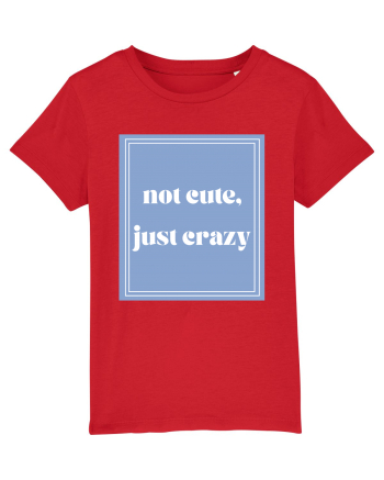not cute just crazy Red