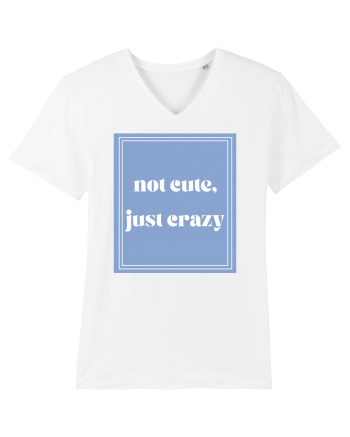 not cute just crazy White