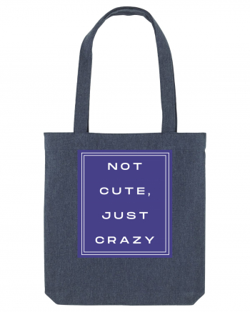 not cute just crazy2 Midnight Blue