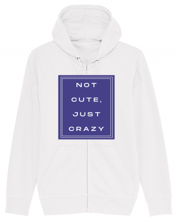 not cute just crazy2 White