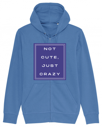 not cute just crazy2 Bright Blue