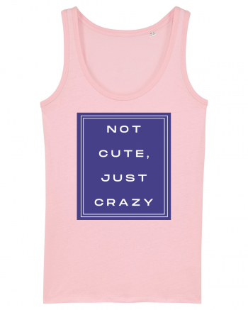 not cute just crazy2 Cotton Pink