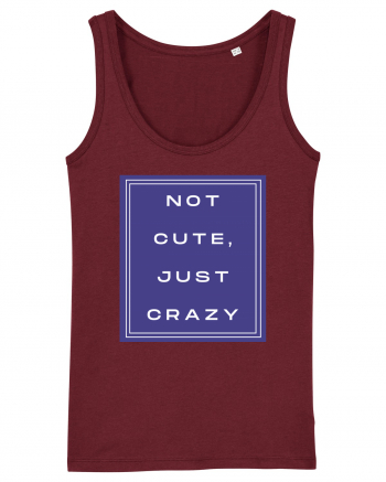 not cute just crazy2 Burgundy