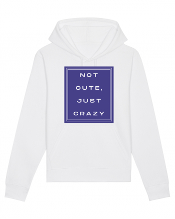 not cute just crazy2 White