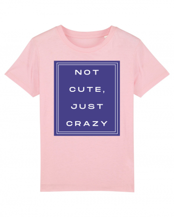 not cute just crazy2 Cotton Pink