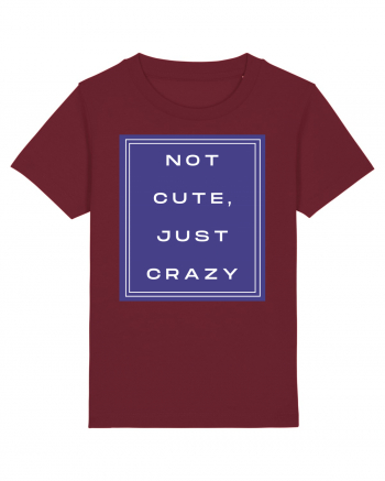 not cute just crazy2 Burgundy