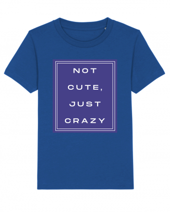 not cute just crazy2 Majorelle Blue