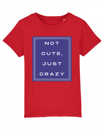 not cute just crazy2 Red