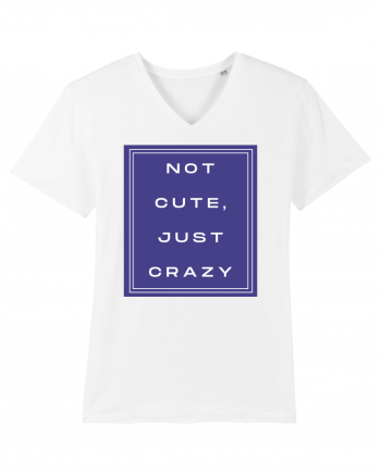 not cute just crazy2 White