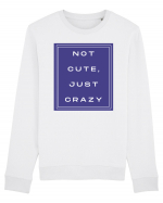 not cute just crazy2 Bluză mânecă lungă Unisex Rise