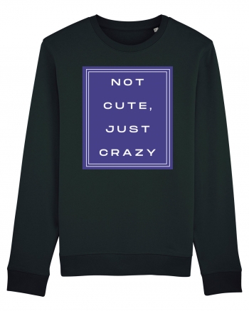 not cute just crazy2 Black