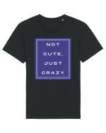 not cute just crazy2 Tricou mânecă scurtă Unisex Rocker