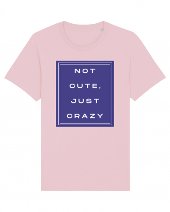 not cute just crazy2 Cotton Pink