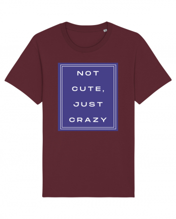 not cute just crazy2 Burgundy