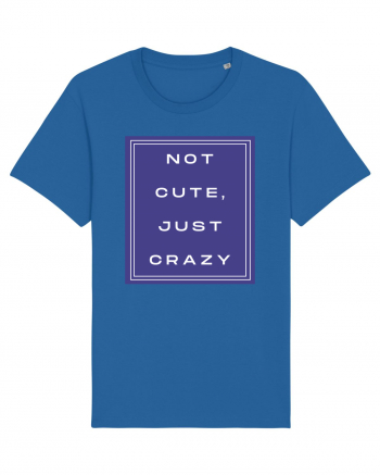 not cute just crazy2 Royal Blue