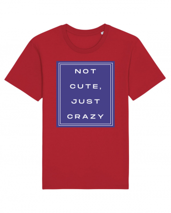 not cute just crazy2 Red