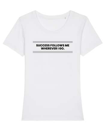success follows me wherever i go3 White