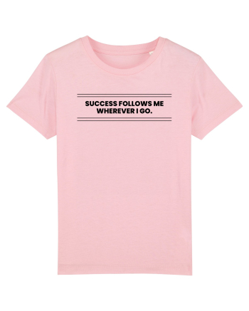 success follows me wherever i go3 Cotton Pink