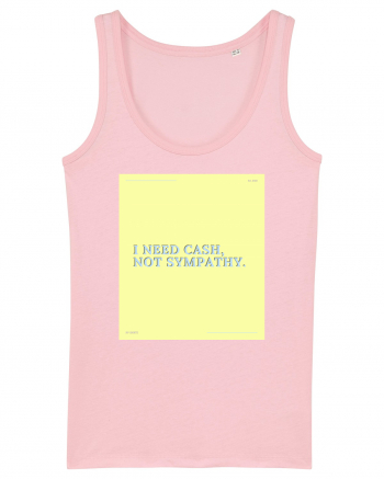 i need cash not symphaty4 Cotton Pink