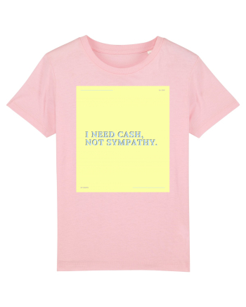 i need cash not symphaty4 Cotton Pink