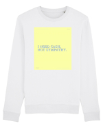 i need cash not symphaty4 Bluză mânecă lungă Unisex Rise