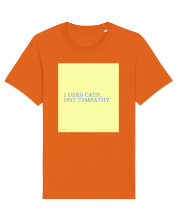 i need cash not symphaty4 Bright Orange