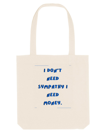 i don t need symphaty i need money4 Natural